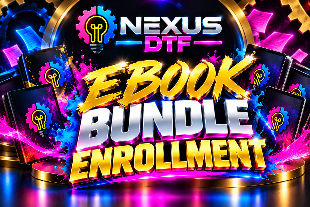 NEXUS DTF BOOTCAMP 2026 | EBOOK BUNDLE ENROLLMENT